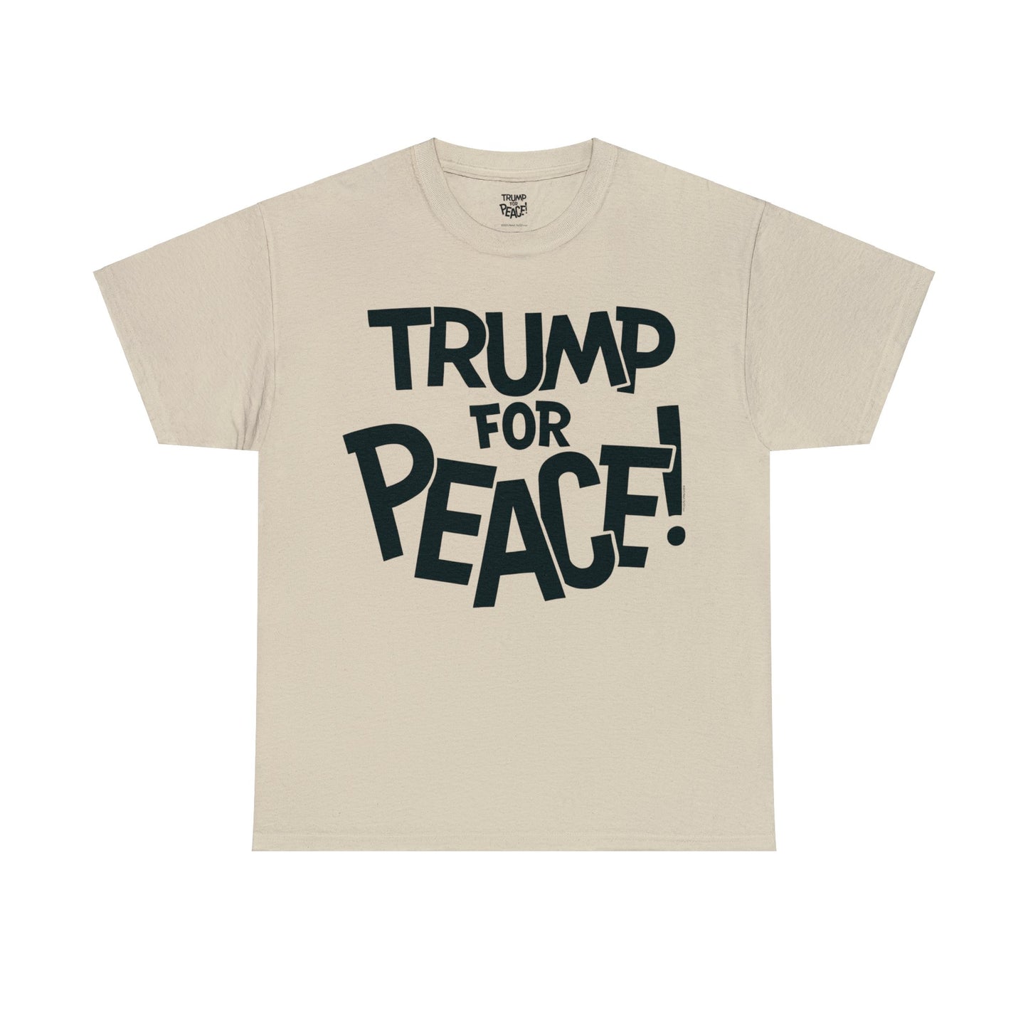 Trump For Peace! - T-Shirt Full Front + Back