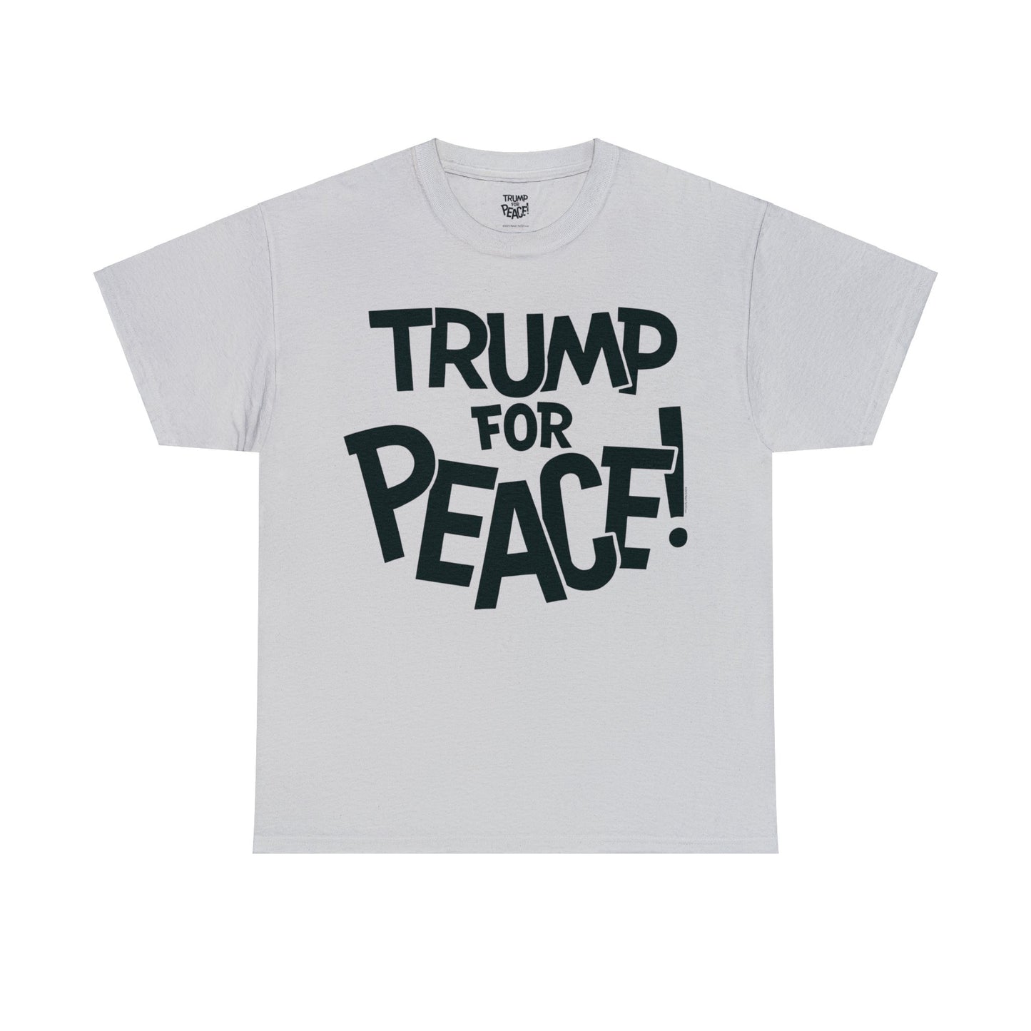 Trump For Peace! - T-Shirt Full Front + Back