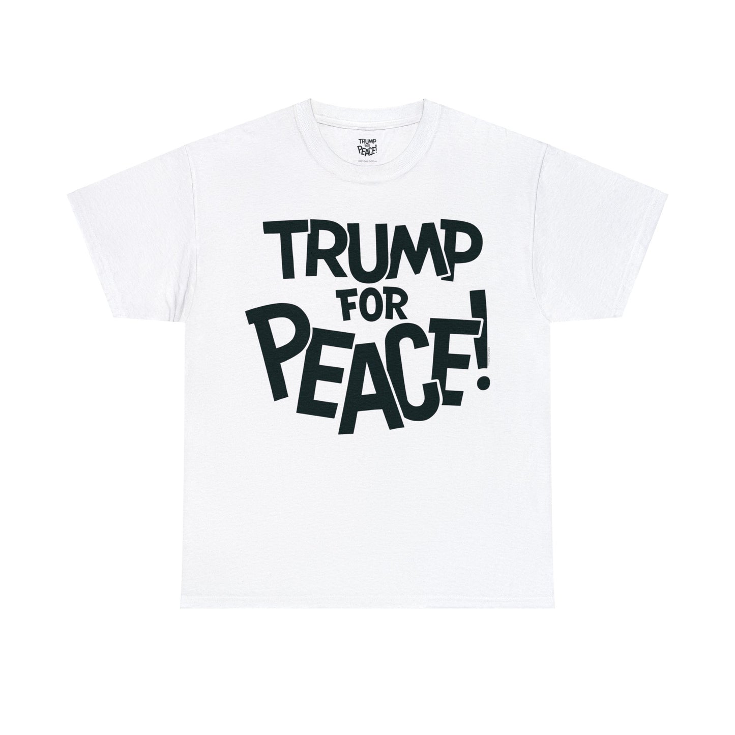 Trump For Peace! - T-Shirt Full Front + Back