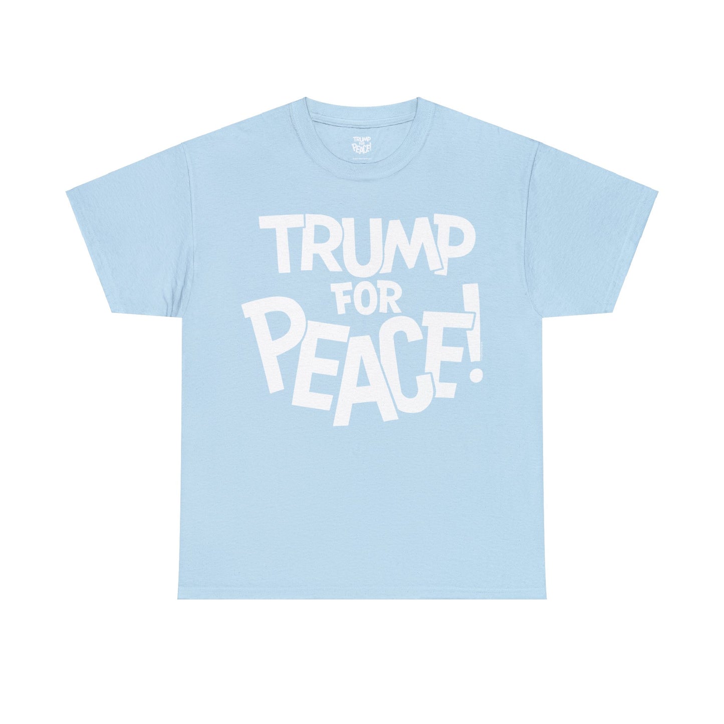 Trump For Peace! - T-Shirt Full Front + Back